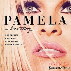 Close of photograph of Pamela Anderson with Type across her face "Pamela a Love Story" which is the Nextflix's Cover for this documentary